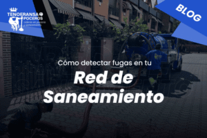 Cómo detectar fugas en tu red de saneamiento