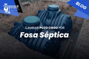 Cambiar Pozo Ciego por Fosa Séptica