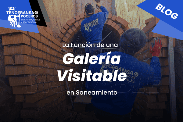 La Función de una Galería Visitable en Saneamiento