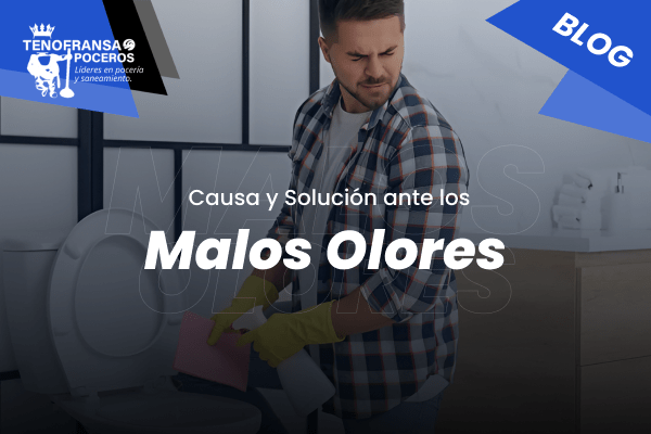Causa y Solución antes los Malos Olores